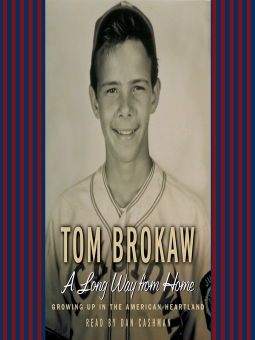 Title details for A Long Way From Home by Tom Brokaw - Available